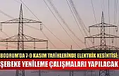 Bodrum'da 7-9 Kasım Tarihlerinde Elektrik Kesintisi: Şebeke Yenileme Çalışmaları Yapılacak
