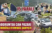 Bodrum'da can pazarı: Minibüsle otomobil çarpıştı, 15 kişi yaralandı