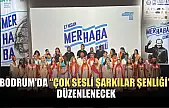 Bodrum'da 'Çok Sesli Şarkılar Şenliği' düzenlenecek