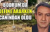 Bodrum'da define ararken canından oldu