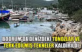 Bodrum'da denizdeki tonozlar ve terk edilmiş tekneler kaldırıldı