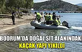 Bodrum'da doğal sit alanındaki kaçak yapı yıkıldı