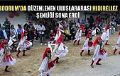 Bodrum'da düzenlenen Uluslararası Hıdırellez Şenliği sona erdi