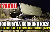Bodrum'da korkunç kaza! Otomobil takla attı ve konteynere çarptı, 3 kişi yaralandı