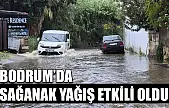 Bodrum'da sağanak yağış etkili oldu