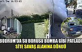 Bodrum'da su borusu bomba gibi patladı, site savaş alanına döndü