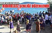 Bodrum'da Uluslararası Hıdırellez Şenliği düzenlendi