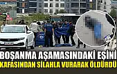 Boşanma aşamasındaki eşini kafasından silahla vurarak öldürdü