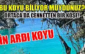 Bu koyu biliyor muydunuz? Ortaca'da cennetten bir köşe! İn Ardı Koyu