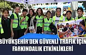 Büyükşehir'den Güvenli Trafik İçin Farkındalık Etkinlikleri