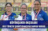 Büyükşehir Okçuları U15 Türkiye Şampiyonası'na Damga Vurdu