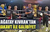 Çağatay Kıvrak'tan nakavt ile galibiyet
