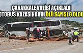 Çanakkale Valisi açıkladı: Otobüs kazasındaki ölü sayısı 8 oldu