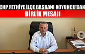 CHP Fethiye İlçe Başkanı Koyuncu'dan Birlik Mesajı
