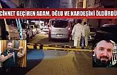 Cinnet geçiren adam, oğlu ve kardeşini öldürdü