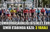 Cumhurbaşkanlığı Bisiklet Turu İzmir etabında kaza: 3 yaralı