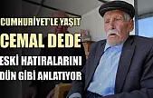 Cumhuriyet'le yaşıt Cemal dede, eski hatıralarını dün gibi anlatıyor