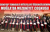Deneyap teknoloji atölyeleri öğrencilerinin Muğla'da mezuniyet coşkusu