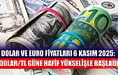 Dolar ve Euro Fiyatları 6 Kasım 2025: Dolar/TL Güne Hafif Yükselişle Başladı