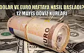 Dolar ve Euro haftaya nasıl başladı? 12 Mayıs döviz kurları