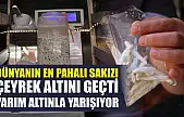 Dünyanın en pahalı sakızı, çeyrek altını geçti yarım altınla yarışıyor