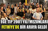 Ege Tıp 2001 yılı mezunları Fethiye'de bir araya geldi