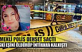 Emekli polis dehşet saçtı: Eski eşini öldürüp intihara kalkıştı