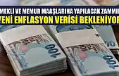 Emekli ve memur maaşlarına yapılacak zammın yeni enflasyon verisi bekleniyor