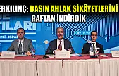 Erkılınç: Basın Ahlak şikâyetlerini raftan indirdik