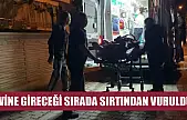 Evine gireceği sırada sırtından vuruldu