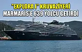 'Explora I' kruvaziyeri Marmaris'e 639 yolcu getirdi