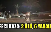 Feci kaza: 2 ölü, 6 yaralı