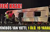 Feci kaza! Minibüs yan yattı, 1 ölü, 19 yaralı