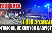 Feci kaza: Otomobil ve kamyon çarpıştı, 1 ölü 4 yaralı