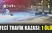 Feci trafik kazası: 1 ölü