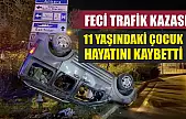 Feci Trafik Kazası: 11 Yaşındaki Çocuk Hayatını Kaybetti