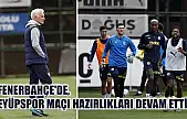 Fenerbahçe'de, Eyüpspor maçı hazırlıkları devam etti