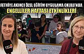 Fethiye Akıncı Özel Eğitim Uygulama Okulu'nda Engelliler Haftası Etkinlikleri