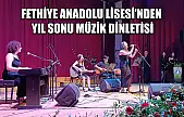 Fethiye Anadolu Lisesi'nden Yıl Sonu Müzik Dinletisi