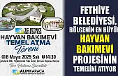Fethiye Belediyesi, Bölgenin En Büyük Hayvan Bakımevi Projesinin Temelini Atıyor