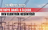 Fethiye dahil 6 ilçede dev elektrik kesintisi! 24 Mayıs 2025