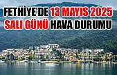Fethiye'de 13 Mayıs 2025 Salı Günü Hava Durumu