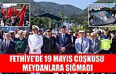 Fethiye'de 19 Mayıs coşkusu meydanlara sığmadı