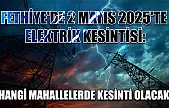 Fethiye'de 2 Mayıs 2025'te Elektrik Kesintisi: Hangi Mahallelerde Kesinti Olacak