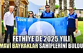 Fethiye'de 2025 Yılı Mavi Bayraklar Sahiplerini Buldu