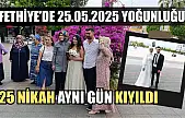 Fethiye'de 25.05.2025 yoğunluğu: 25 nikah aynı gün kıyıldı