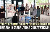 Fethiye'de 31 Mayıs Dünya Tütünsüz Günü'nde sigaranın zararlarına dikkat çekildi