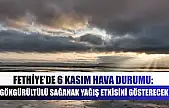 Fethiye'de 6 Kasım hava durumu: Gökgürültülü sağanak yağış etkisini gösterecek