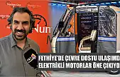 Fethiye'de Çevre Dostu Ulaşımda Elektrikli Motorlar Öne Çıkıyor