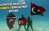 Fethiye'de dalgıçlar 19 Mayıs'ı deniz altında kutladı